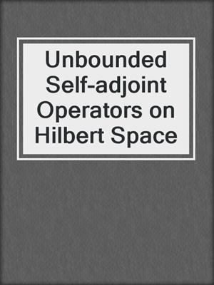 Unbounded Self-adjoint Operators on Hilbert Space