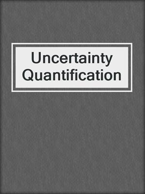 Uncertainty Quantification