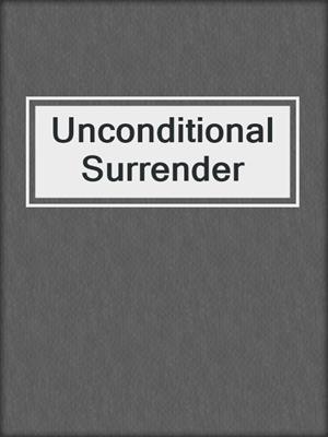 cover image of Unconditional Surrender