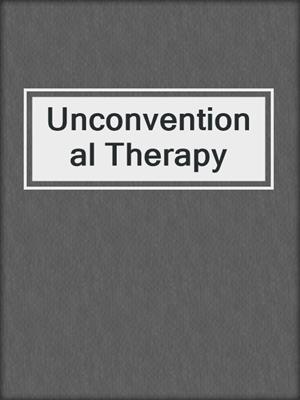 cover image of Unconventional Therapy