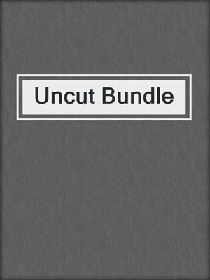 cover image of Uncut Bundle