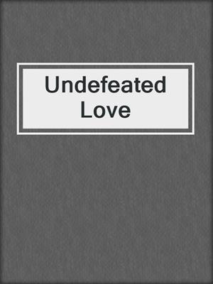 Undefeated Love