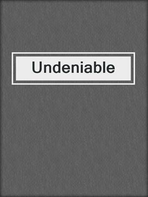 cover image of Undeniable