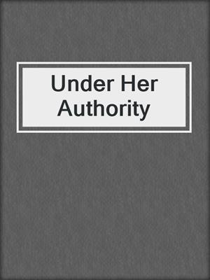 Under Her Authority
