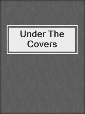 cover image of Under The Covers