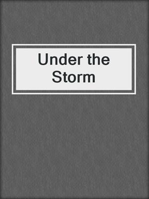 cover image of Under the Storm
