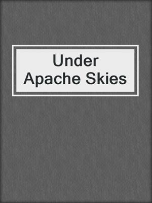 cover image of Under Apache Skies