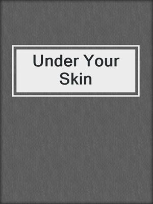 Under Your Skin