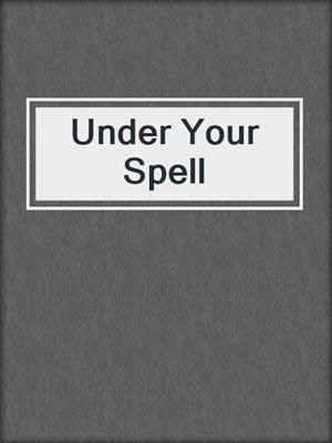 Under Your Spell