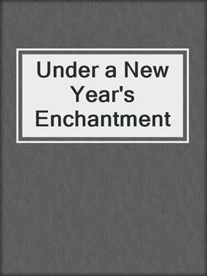 cover image of Under a New Year's Enchantment
