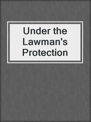 Under the Lawman's Protection