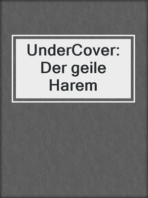 cover image of UnderCover: Der geile Harem