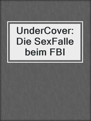 cover image of UnderCover:Die SexFalle beim FBI