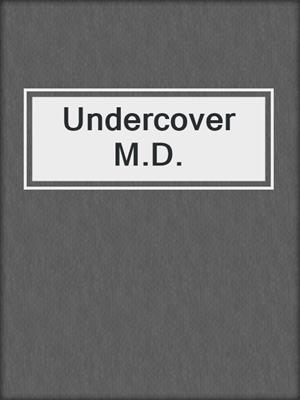 cover image of Undercover M.D.