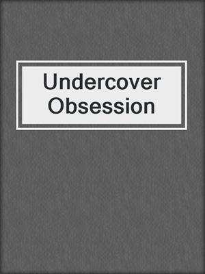 cover image of Undercover Obsession