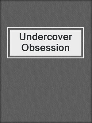 cover image of Undercover Obsession