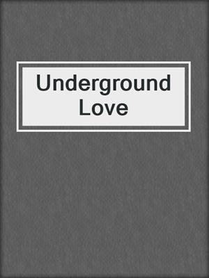 cover image of Underground Love