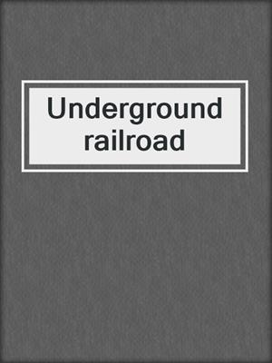 Underground railroad