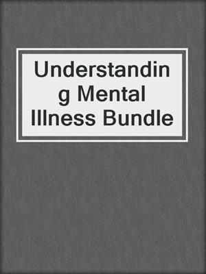 Understanding Mental Illness Bundle
