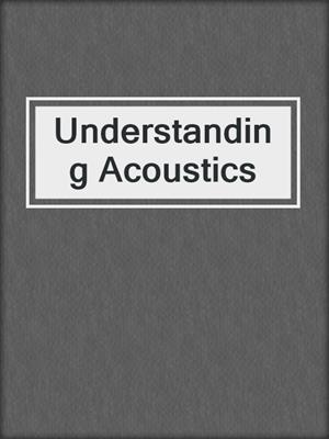 Understanding Acoustics