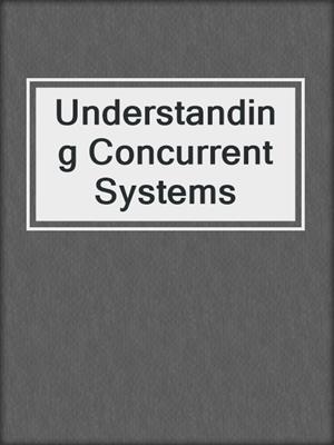 Understanding Concurrent Systems