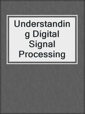 Understanding Digital Signal Processing