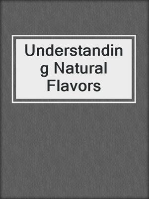 Understanding Natural Flavors