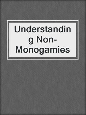 cover image of Understanding Non-Monogamies