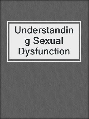 cover image of Understanding Sexual Dysfunction