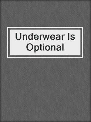 cover image of Underwear Is Optional