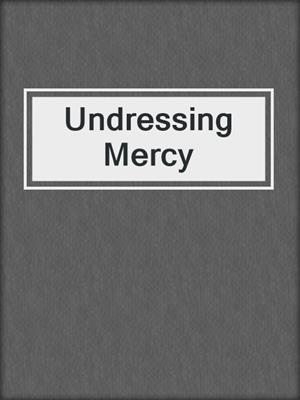 cover image of Undressing Mercy