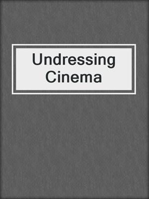 cover image of Undressing Cinema