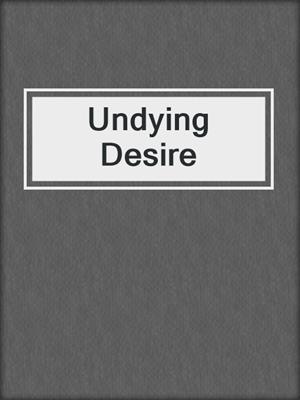 cover image of Undying Desire