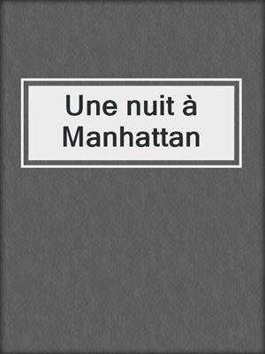 cover image of Une nuit à Manhattan