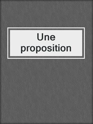 cover image of Une proposition