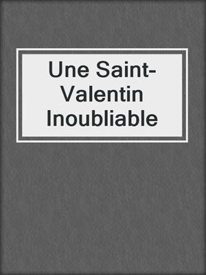 cover image of Une Saint-Valentin Inoubliable