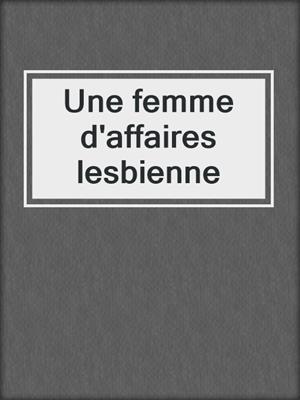 cover image of Une femme d'affaires lesbienne