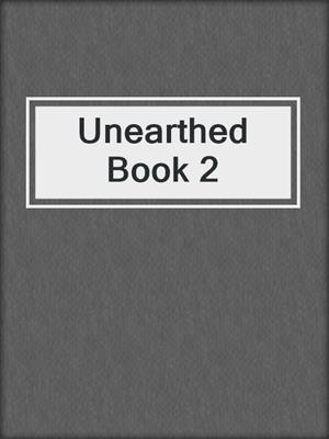 cover image of Unearthed Book 2