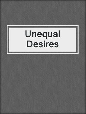 cover image of Unequal Desires