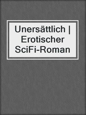 cover image of Unersättlich | Erotischer SciFi-Roman
