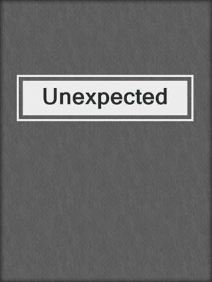 cover image of Unexpected