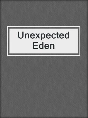 cover image of Unexpected Eden