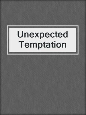 cover image of Unexpected Temptation