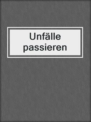 cover image of Unfälle passieren