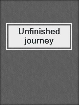 Unfinished journey