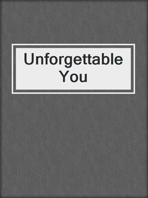 cover image of Unforgettable You