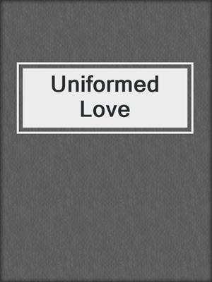 Uniformed Love