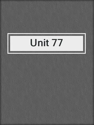 cover image of Unit 77