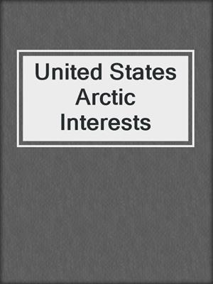 United States Arctic Interests