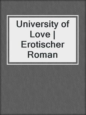 cover image of University of Love | Erotischer Roman